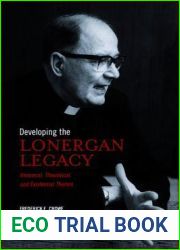 Developing the Lonergan Legacy: Historical, Theoretical, and Existential Themes