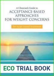 A Clinician|s Guide to Acceptance-Based Approaches for Weight Concerns