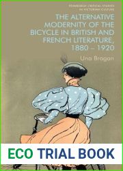 The Alternative Modernity of the Bicycle in British and French Literature, 1880-1920 (Edinburgh Critical Studies in Victorian Culture)
