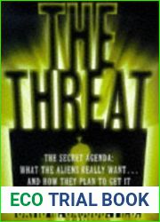 The Threat: The Secret Agenda What the Aliens Really Want and How They Plan to Get It