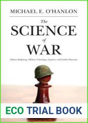The Science of War: Defense Budgeting, Military Technology, Logistics, and Combat Outcomes