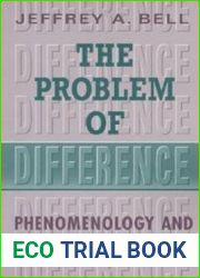 The Problem of Difference: Phenomenology and Poststructuralism (Toronto Studies in Philosophy)