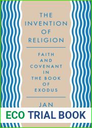 The Invention of Religion: Faith and Covenant in the Book of Exodus