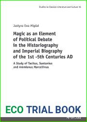 Magic as an Element of Political Debate in the Historiography and Imperial Biography of the 1st -5th Centuries AD: A Study of Tacitus, Suetonius and Ammianus … Classical Literature and Culture B