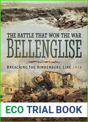 The Battle That Won the War: Bellenglise: Breaching the Hindenburg Line, 1918