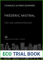 Frederic Mistral. Poet and Leader in Provence