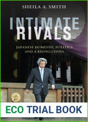 Intimate Rivals: Japanese Domestic Politics and a Rising China