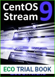 CentOS Stream 9 Essentials: Learn to Install, Administer, and Deploy CentOS Stream 9 Systems