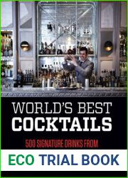 World|s Best Cocktails: 500 Signature Drinks from the World|s Best Bars and Bartenders