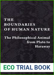 The Boundaries of Human Nature: The Philosophical Animal from Plato to Haraway