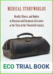 Medical Storyworlds: Health, Illness, and Bodies in Russian and European Literature at the Turn of the Twentieth Century