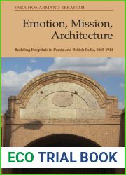 Emotion, Mission, Architecture: Building Hospitals in Persia and British India, 1865-1914