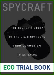 Spycraft: The Secret History of the CIA|s Spytechs, from Communism to al-Qaeda