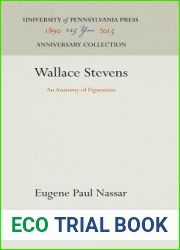 Wallace Stevens: An Anatomy of Figuration (Anniversary Collection)