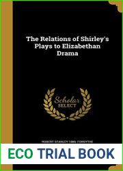 The Relations of Shirley|s Plays to Elizabethan Drama
