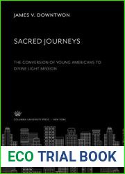 Sacred Journeys. the Conversion of Young Americans to Divine Light Mission