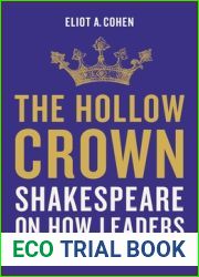 The Hollow Crown: Shakespeare on How Leaders Rise, Rule, and Fall