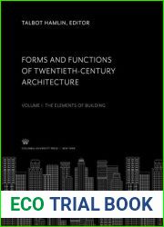 Forms and Functions of Twentieth-Century Architecture. Volume I. the Elements of Building