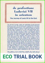 De Profectione Ludovici VII in Orientem: The Journey of Louis the Seventh to the East by Odo of Deuil (1965-06-03)