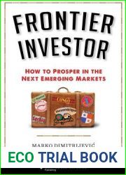 Frontier Investor: How to Prosper in the Next Emerging Markets (Columbia Business School Publishing)