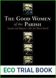The Good Women of the Parish: Gender and Religion After the Black Death (The Middle Ages Series)