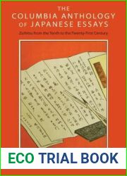 The Columbia Anthology of Japanese Essays: Zuihitsu from the Tenth to the Twenty-First Century
