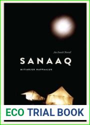 Sanaaq: An Inuit Novel (Contemporary Studies on the North, 4)