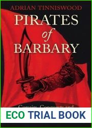 Pirates of Barbary: Corsairs, Conquests and Captivity in the 17th-Century Mediterranean