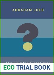 How Did the First Stars and Galaxies Form? (Princeton Frontiers in Physics) by Abraham Loeb (2010-08-08)