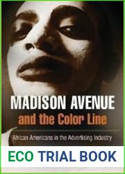 Madison Avenue and the Color Line: African Americans in the Advertising Industry