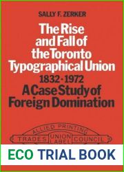 Rise and Fall of the Toronto Typographical Union, 1832-1972: A Case Study in Foreign Domination