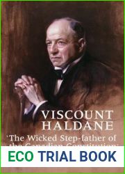 Viscount Haldane: ‘The Wicked Step-father of the Canadian Constitution| (Osgoode Society for Canadian Legal History)