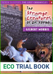 The Strange Creatures of Dr. Korbo (Seven Sleepers: The Lost Chronicles, #3)