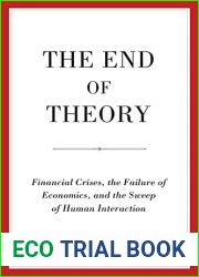 The End of Theory: Financial Crises, the Failure of Economics, and the Sweep of Human Interaction
