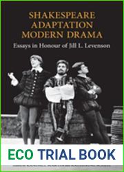 Shakespeare Adaptation Modern Drama: Essays in Honour of Jill Levenson