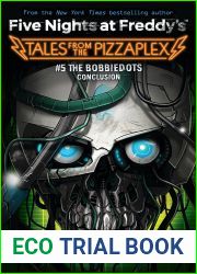 The Bobbiedots Conclusion: An AFK Book (Five Nights at Freddy|s: Tales from the Pizzaplex #5)