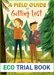 A Field Guide to Getting Lost