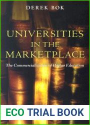 Universities in the Marketplace: The Commercialization of Higher Education (The William G. Bowen Series, 39)