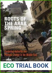 Roots of the Arab Spring: Contested Authority and Political Change in the Middle East