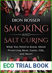Smoking and Salt Curing: What You Need to Know About Preserving Meat, Game, Fish, and More! (Preserving Food)
