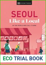 Seoul Like a Local: By the People Who Call It Home (Local Travel Guide)