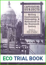 Captivating Subjects: Writing Confinement, Citizenship, and Nationhood in the Nineteenth Century