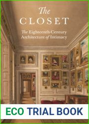 The Closet: The Eighteenth-Century Architecture of Intimacy