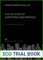 The Author of Sandford and Merton: A Life of Thiomas Day, Esq.