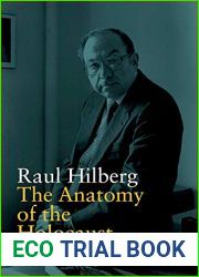 The Anatomy of the Holocaust: Selected Works from a Life of Scholarship (Vermont Studies on Nazi Germany and the Holocaust Book 8)