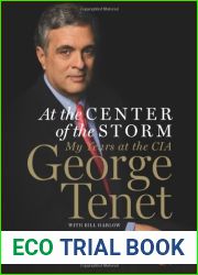 At the Center of the Storm: My Years at the CIA