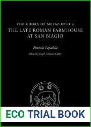 The Chora of Metaponto 4: The Late Roman Farmhouse at San Biagio