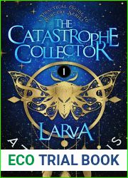 Larva: Accidental Vigilante | A Practical Guide to Sorcery Series (The Catastrophe Collector Book 1)