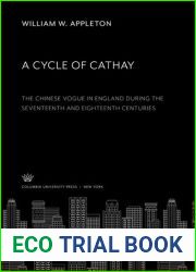A cycle of Cathay: The Chinese vogue in England during the seventeenth and eighteenth centuries