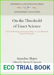 On the Threshold of Exact Science: Selected Writings of Anneliese Meier on Late Medieval Natural Philosophy
